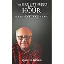 THE URGENT NEED OF THE HOUR: Revival Praying (Prayer and Fasting)