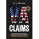 VA Claims: A Step-by-Step Guide to Build a Strong Disability Compensation Claim and Maximize the Benefits You Deserve