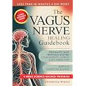 The Vagus Nerve Healing Guidebook: 4 Week Program to Regulate Your Nervous System - Calm Inflammation, Anxiety & Stress, Improve Digestion & Sleep with Simple, Science Backed Exercises for Daily Life