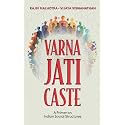 Varna, Jati, Caste: A Primer on Indian Social Structures