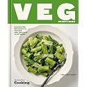 Veg Everything: Recipes for Weeknights, Parties and the Bites in Between [A Vegetarian Cookbook]