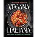 Vegana Italiana: Traditional Italian the Plant-Based Way; A Vegan Cookbook