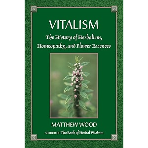vitalism the history of herbalism homeopathy and flower essences