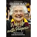 Wake Up With Purpose!: What I’ve Learned in My First Hundred Years