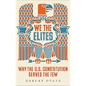 We the Elites: Why the US Constitution Serves the Few