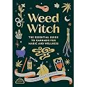 Weed Witch: The Essential Guide to Cannabis for Magic and Wellness