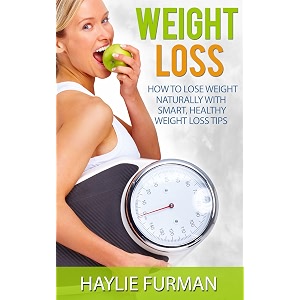 weight loss how to lose weight naturally with smart healthy weight loss tips the weight loss success series book 1