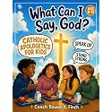 What Can I Say, God?: Catholic Apologetics for Kids 8-12 — The Fun & Screen-Free, Full-Color Guide to Speaking Up, Standing Strong & Defending Your Christian Faith, One Lesson at a Time (FaithWins)