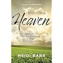 What I Saw in Heaven: The Incredible True Story of the Day I Died, Met Jesus, and Returned to Life a New Person