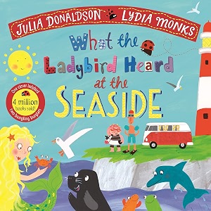 what the ladybird heard at the seaside a laugh-out-loud beach adventure perfect for summer