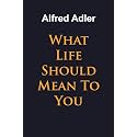What Life Should Mean To You