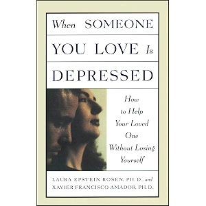 when someone you love is depressed how to help your loved one without losing yourself