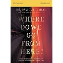 Where Do We Go from Here? Bible Study Guide: How Tomorrow’s Prophecies Foreshadow Today’s Problems