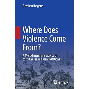 where does violence come from a multidimensional approach to its causes and manifestations