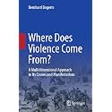 Where Does Violence Come From?: A Multidimensional Approach to Its Causes and Manifestations