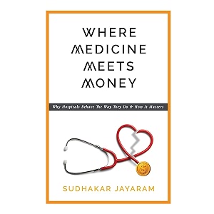 where medicine meets money why hospitals behave the way they do and how it matters