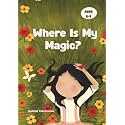 Where Is My Magic?: An Amazing Bedtime Story for Girls About Confidence, Self-Esteem & Believing in Themselves (Ages 6–9)
