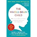 The Whole-Brain Child: 12 Revolutionary Strategies to Nurture Your Child's Developing Mind