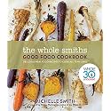 The Whole Smiths Good Food Cookbook: Whole30 Endorsed, Delicious Real Food Recipes to Cook All Year Long – 150 Gluten-Free Recipes for Long-Term Health
