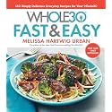 The Whole30 Fast & Easy Cookbook: 150 Simply Delicious Everyday Recipes for Your Whole30 ― A NYT Bestselling Diet Guide to 30-Minute Meals