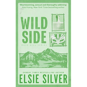 wild side discover the number 1 sunday times bestseller and your newest small town romance obsession rose hill book 3