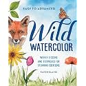 Wild Watercolor: Weekly Lessons and Techniques for Stunning Creations