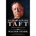 William Howard Taft: A Great American Life