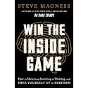 Win the Inside Game: How to Move from Surviving to Thriving, and Free Yourself Up to Perform – A Science-Based Self-Improvement Book on Redefining Success