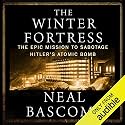The Winter Fortress: The Epic Mission to Sabotage Hitler's Atomic Bomb