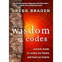The Wisdom Codes: Ancient Words to Rewire Our Brains and Heal Our Hearts