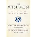 The Wise Men: Six Friends and the World They Made