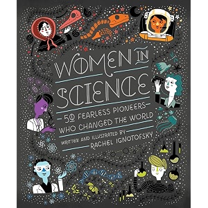 women in science 50 fearless pioneers who changed the world