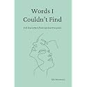 Words I Couldn't Find: 150 Love Letters From My Heart To Yours