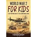 World War 2 for Kids: A Captivating Guide to the Second World War (History for Children)