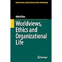 Worldviews, Ethics and Organizational Life: 60 (Ethical Economy, 60)
