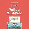 Write a Must-Read: Craft a Book That Changes Lives—Including Your Own
