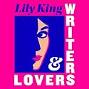 Writers & Lovers: Funny and heartbreaking, the perfect read from the author of Heart the Lover
