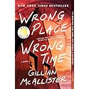 Wrong Place Wrong Time: A Novel – A New York Times Bestselling Psychological Thriller