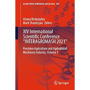 xiv international scientific conference interagromash 2021 precision agriculture and agricultural machinery industry 1 lecture notes in networks and systems 246