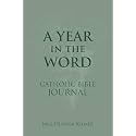 A Year in the Word Catholic Bible Journal