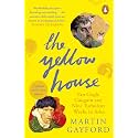 The Yellow House: Van Gogh, Gauguin, and Nine Turbulent Weeks in Arles