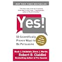 Yes!: 50 Scientifically Proven Ways to Be Persuasive