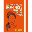 YOU WILL BE ABLE TO DRAW FACES BY THE END OF THIS BOOK