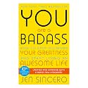 You Are a Badass: How to Stop Doubting Your Greatness and Start Living an Awesome Life
