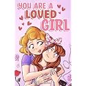 You are a Loved Girl: A Collection of Inspiring Stories about Family, Friendship, Self-Confidence and Love (Motivational Books for Children)