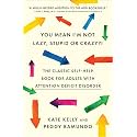 You Mean I'm Not Lazy, Stupid or Crazy?!: The Classic Self-Help Book for Adults with Attention Deficit Disorder