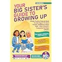 Your Big Sister's Guide to Growing Up: A Body-Positive Puberty Book for Girls Ages 8-13: First Period, Confidence & Real Talk—Plus a Parent's Companion for Dads & Moms