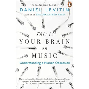 this is your brain on music understanding a human obsession