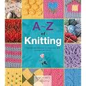 A-Z of Knitting: The ultimate resource for beginners and experienced knitters (A-Z of Needlecraft)